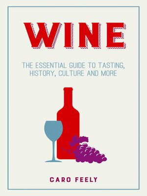 cover image of Wine: the Essential Guide to Tasting, History, Culture and More